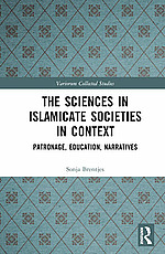 The Sciences in Islamicate Societies in Context Patronage, Education, Narratives By Sonja Brentjes