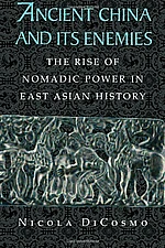 Ancient China and Its Enemies: The Rise of Nomadic Power in East Asian History