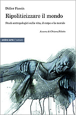 Fassin Ripoliticizzare il mondo