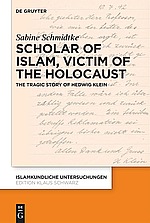 Schmidtke, book cover Scholar of Islam, Victim of the Holocaust, Hedwig Klein