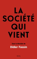 book cover for La Société qui vient by Didier Fassin
