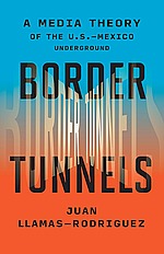 llamas-rodriguez, border tunnels