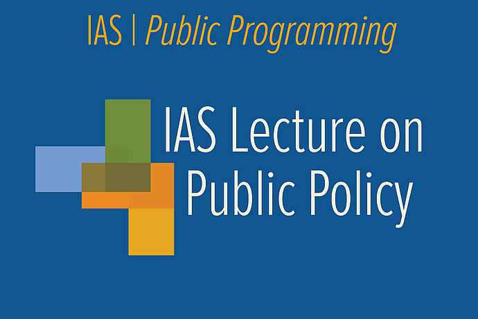 IAS Public Programming - Lecture on Public Policy